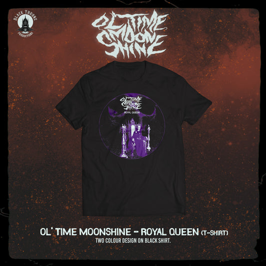 OL' TIME MOONSHINE - Royal Queen  T-Shirt